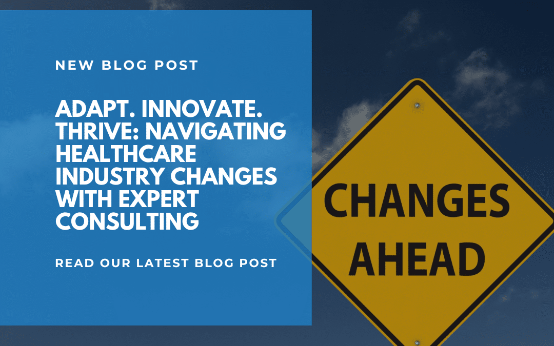 Navigating Healthcare Industry Changes with Expert Consulting 