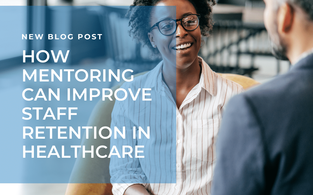 How Mentoring Can Improve Staff Retention in Healthcare