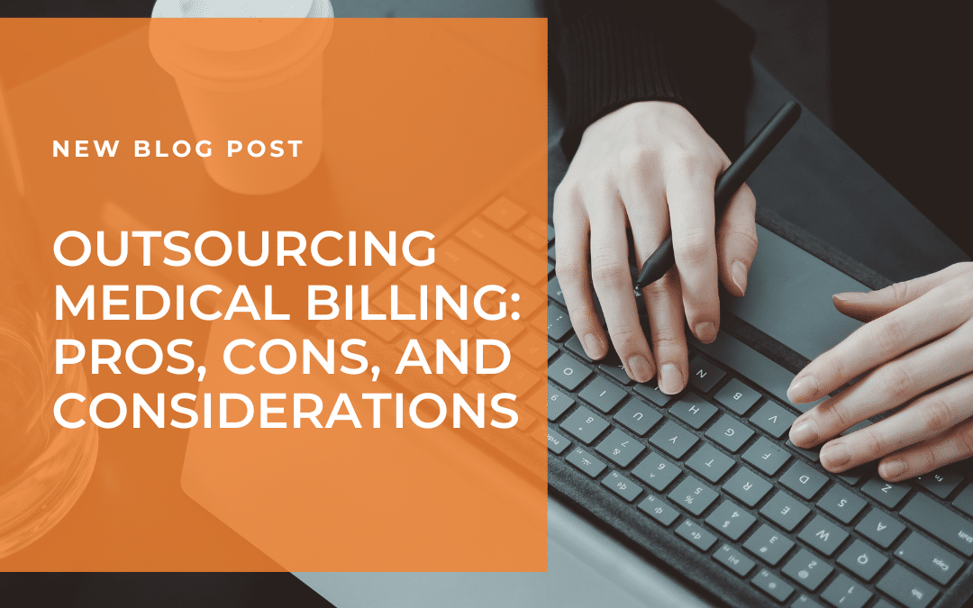 Outsourced Medical Billing: Pros, Cons, and Considerations