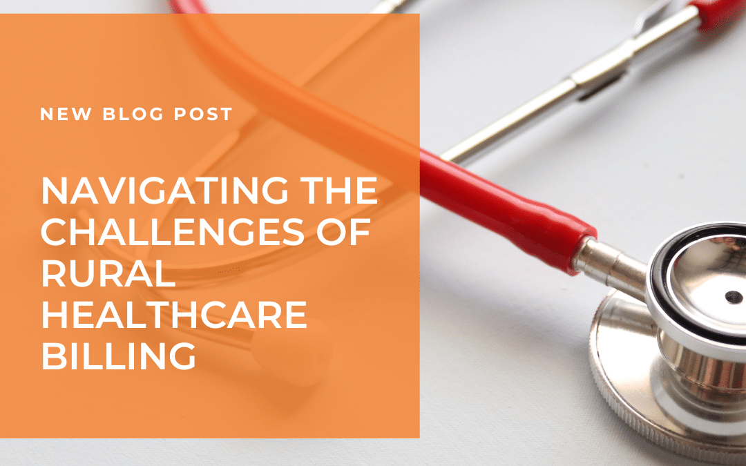 Navigating the Challenges of Rural Healthcare Billing