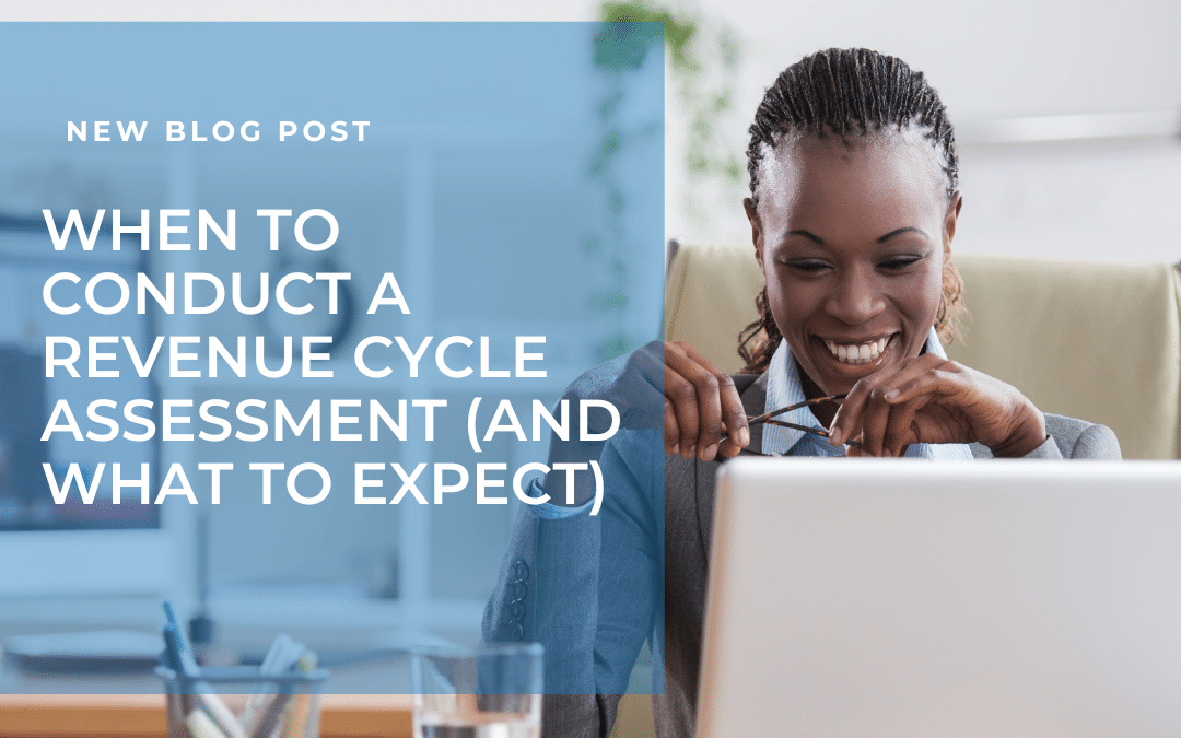 When to Conduct a Revenue Cycle Assessment (And What to Expect)