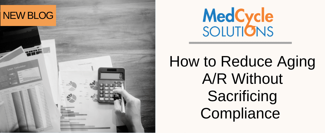 How to Reduce Aging A/R Without Sacrificing Compliance
