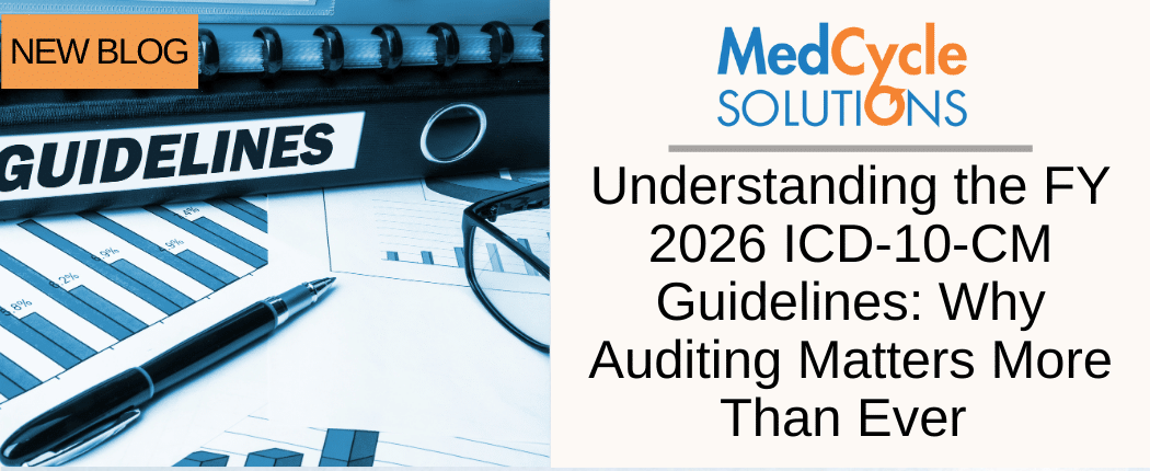 Understanding the FY 2026 ICD-10-CM Guidelines: Why Auditing Matters More Than Ever