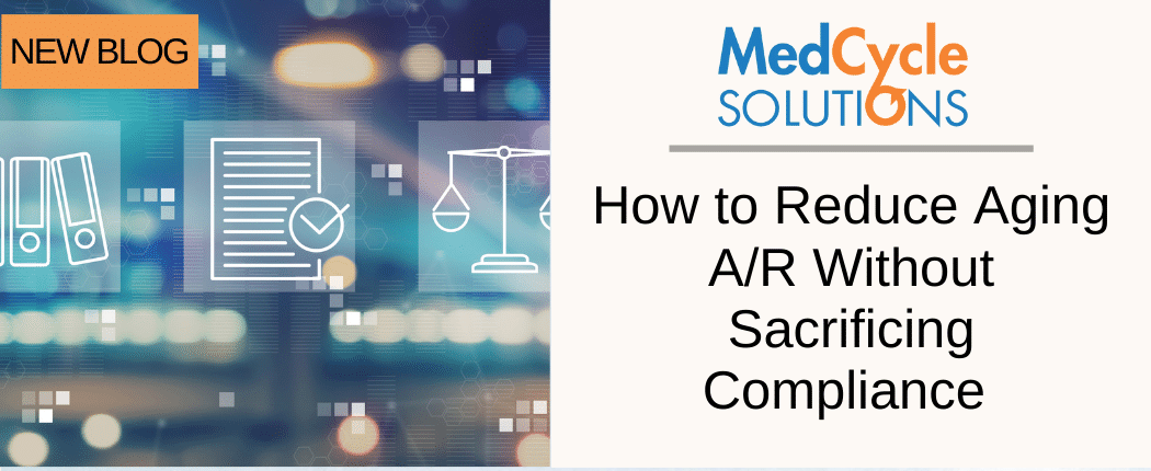 How to Reduce Aging A/R Without Sacrificing Compliance