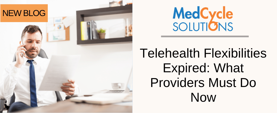 Telehealth Flexibilities Expired: What Providers Must Do Now