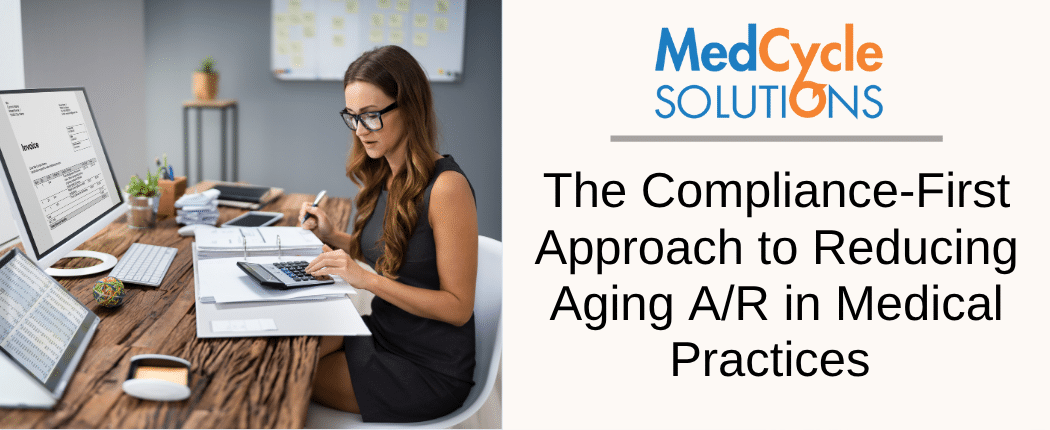 The Compliance-First Approach to Reducing Aging A/R in Medical Practices