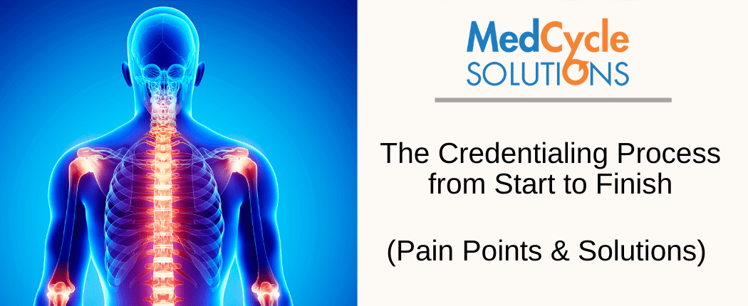 The Credentialing Process from Start to Finish (Pain Points & Solutions)