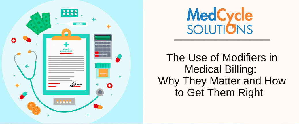 The Use of Modifiers in Medical Billing: Why They Matter and How to Get Them Right