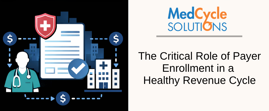 The Critical Role of Payer Enrollment in a Healthy Revenue Cycle